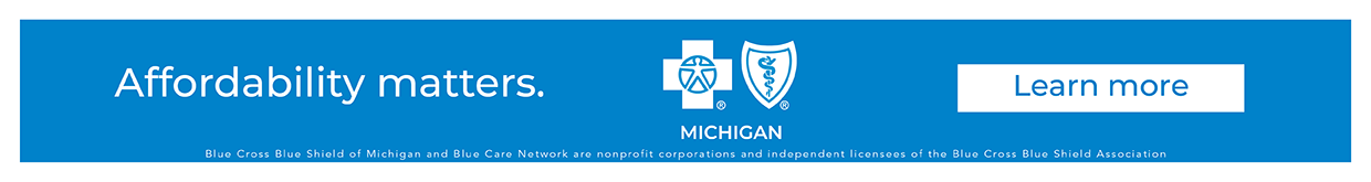 Blue Cross Blue Shield of Michigan. Affordability matters. Learn More